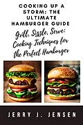 E-Book (epub) Cooking Up a Storm: The Ultimate Hamburger Guide von Jerry J. Jensen
