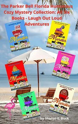 E-Book (epub) The Parker Bell Florida Humorous Cozy Mystery Collection: Vol. 3 - Books 1-6 (Parker Bell Boxed Collection, #3) von Sharon E. Buck