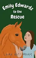 E-Book (epub) Emily Edwards to the Rescue (Emily Edwards Equestrian Extraordinaire, #2) von Laura Holt-Haslam