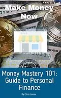 E-Book (epub) Money Mastery 101: A Guide to Personal Finance (Road To Success, #1) von Christopher Phetlho