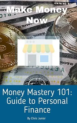 E-Book (epub) Money Mastery 101: A Guide to Personal Finance (Road To Success, #1) von Christopher Phetlho