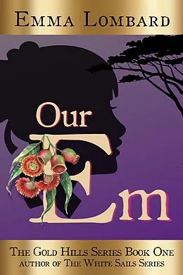 E-Book (epub) Our Em (The Gold Hills Series, #1) von Emma Lombard
