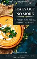 E-Book (epub) LEAKY GUT NO MORE. 18 Proven Ways to Heal Leaky Gut Naturally. Boost Metabolism and Lose Weight Permanently. Look And Feel Great (The Gut Repair Book Series Book, #1) von Sarah Jones