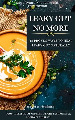 E-Book (epub) LEAKY GUT NO MORE. 18 Proven Ways to Heal Leaky Gut Naturally. Boost Metabolism and Lose Weight Permanently. Look And Feel Great (The Gut Repair Book Series Book, #1) von Sarah Jones