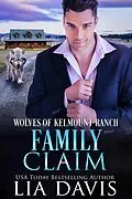 E-Book (epub) Family Claim (Wolves of Kelmount Ranch, #4) von Lia Davis