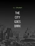 E-Book (epub) The City Goes Dark von J. J. Shubert