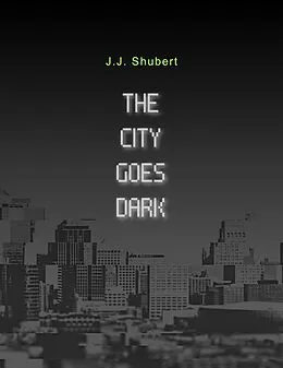 E-Book (epub) The City Goes Dark von J. J. Shubert