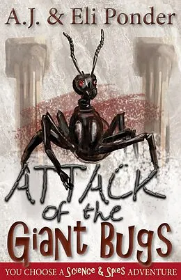 E-Book (epub) Attack of the Giant Bugs (You Choose Adventure, #1) von A. J. Ponder