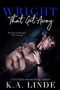 E-Book (epub) Wright That Got Away (Wright Vineyard, #4) von K. A. Linde