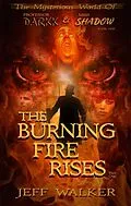 E-Book (epub) The Burning Fire Rises: Part One (The Mysterious World Of Professor Darkk And Miss Shadow) von Jeff Walker