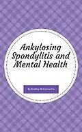 E-Book (epub) Ankylosing Spondylitis and Mental Health von Bradley McConnachie