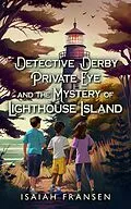 E-Book (epub) Detective Derby Private Eye And The Mystery Of Lighthouse Island von Isaiah Fransen