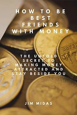 E-Book (epub) How To Be Best Friends With Money von Jim Midas
