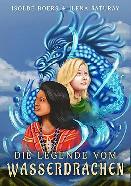 E-Book (epub) Die Legende vom Wasserdrachen von Ilena Saturay, Isolde Boers