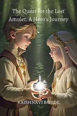 E-Book (epub) The Quest for The Lost Amulet: A Hero's Journey (1) von Vaishnavi Burde