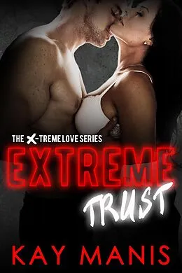 E-Book (epub) Extreme Trust (Steamy Sports Romance) von Kay Manis