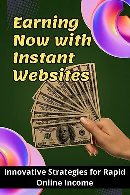 E-Book (epub) Earning Now with Instant Websites von Arther D Rog
