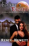E-Book (epub) Harpy's Escape (Crimson Moon Hideaway, #1) von Renee Hewett, Crimson Moon Hideaway