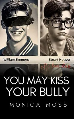 E-Book (epub) You May Kiss Your Bully (The Chance Encounters Series, #19) von Monica Moss