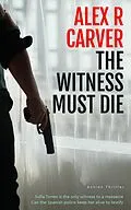E-Book (epub) The Witness Must Die von Alex R Carver