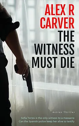 E-Book (epub) The Witness Must Die von Alex R Carver