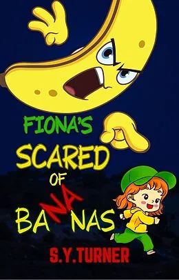 E-Book (epub) Fiona Is Scared of Bananas (FUN BOOKS, #1) von S. Y. Turner