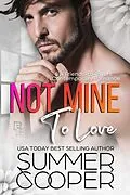 E-Book (epub) Not Mine To Love: A Friends-to-lovers Contemporary Romance (Family Matchmaker, #3) von Summer Cooper