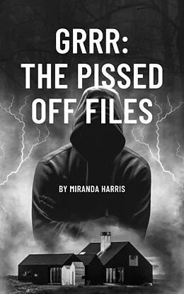 E-Book (epub) GRRR: The Pissed Off Files von Miranda Harris