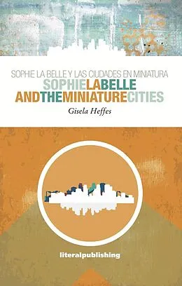 E-Book (epub) Sophie La Belle and the Miniature Cities von Gisela Heffes
