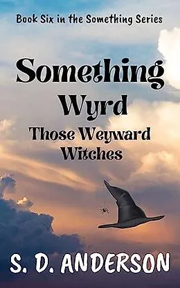 E-Book (epub) Something Wyrd Those Weyward Witches (Something Series, #6) von S. D. Anderson