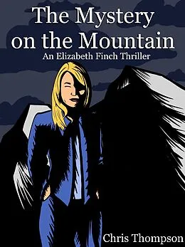 E-Book (epub) The Mystery on the Mountain (An Elizabeth Finch Thriller, #4) von Chris Thompson