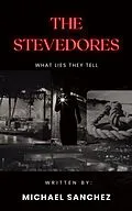 E-Book (epub) The Stevedores - What Lies They Tell von Royal Flush Publishing, Michael Sanchez