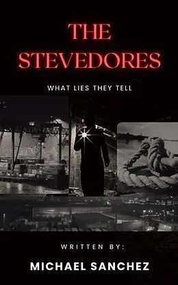 E-Book (epub) The Stevedores - What Lies They Tell von Royal Flush Publishing, Michael Sanchez