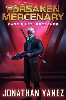 E-Book (epub) Case Files: Preacher (Forsaken Mercenary) von Jonathan Yanez