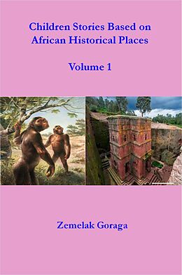 E-Book (epub) Children Stories Based on African Historical Places von Zemelak Goraga