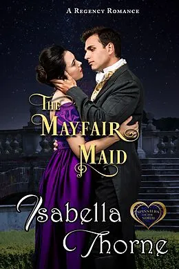 E-Book (epub) The Mayfair Maid (Spinsters of the North, #2) von Isabella Thorne