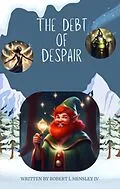 E-Book (epub) The Debt of Despair (The Guardians of Christmas Joy, #2) von Robert L Hensley