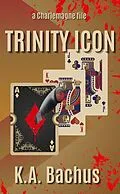 E-Book (epub) Trinity Icon (The Charlemagne Files) von K. A. Bachus
