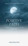 E-Book (epub) Positive Path von Ankush Kumar