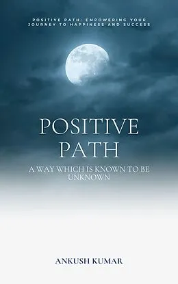 E-Book (epub) Positive Path von Ankush Kumar