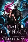E-Book (epub) Creature Comforts (Demigods of Protheka, #1) von Celeste King