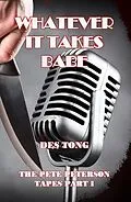 E-Book (epub) Whatever It Takes Babe (The Pete Peterson Tapes, #1) von Des Tong