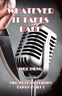 E-Book (epub) Whatever It Takes Babe (The Pete Peterson Tapes, #1) von Des Tong