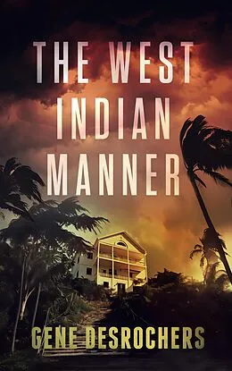 E-Book (epub) The West Indian Manner (A Boise Montague Mystery, #0) von Gene Desrochers