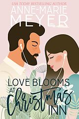 E-Book (epub) Love Blooms at Christmas Inn (The Christmas Romance Collection) von Anne-Marie Meyer