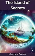 E-Book (epub) The Island of Secrets von Matthew Brown