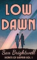 E-Book (epub) Low Dawn (Secrets of Sleipnir, #1) von Sax Brightwell