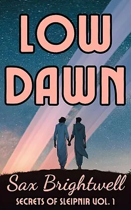 E-Book (epub) Low Dawn (Secrets of Sleipnir, #1) von Sax Brightwell