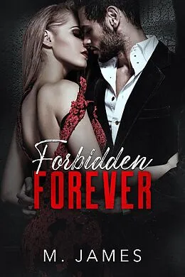 E-Book (epub) Forbidden Forever (The Forbidden Trilogy, #3) von M. James
