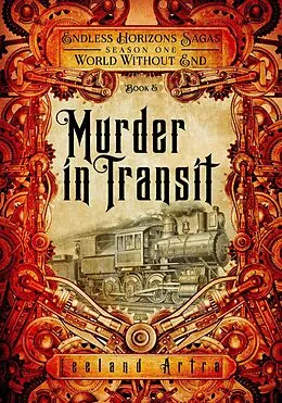E-Book (epub) Murder in Transit (A series of short gaslamp steampunk adventures books exploring a magic future world, #5) von Leeland Artra